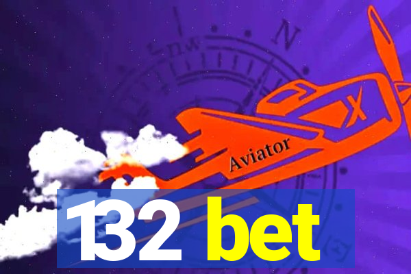 132 bet